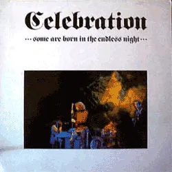 Celebration ...some are born in the endless night