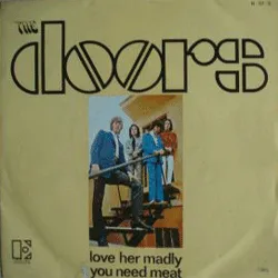 Love Her Madly / You Need Meat