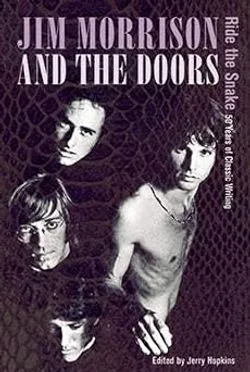 Jim Morrison and The Doors: Ride the Snake: 50 Years of Classic Writing