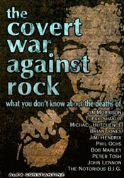 The Covert War Against Rock: What You Don't Know About the Deaths Of Jim Morrison, ...