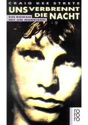 Uns verbrennt die Nacht. Ein Roman mit Jim Morrison