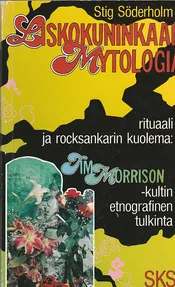 Liskokuninkaan mytologia : rituaali ja rocksankarin kuolema : Jim Morrison -kultin etnografinen tulkinta