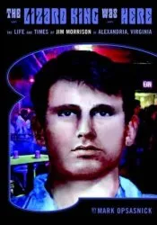 The Lizard King Was Here: The Life and Times of Jim Morrison in Alexandria, Virginia